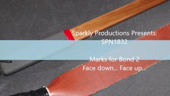 Sparkly Productions Presents: SPN1832 Marks for Bond - Part 2 Face up/Face Down Punishment