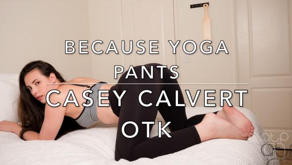 Because Yoga Pants - Casey Calvert OTK - 1080p