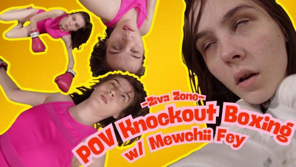 HD/ Ziva Fey - POV Knockout Boxing With Mewchii Fey