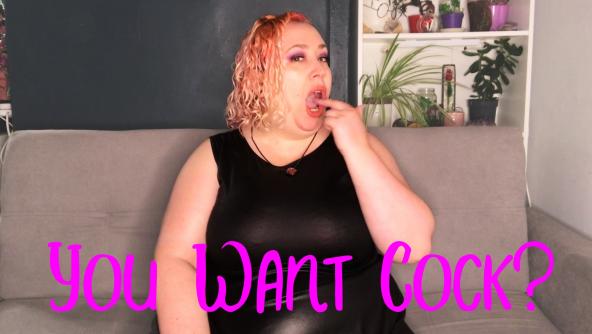 You Want Cock?